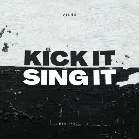 Kick It, Sing It