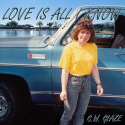 Love Is All I Know