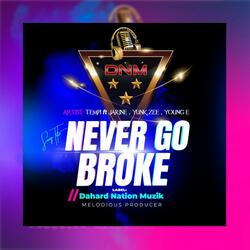 Never Go Broke (feat. Yunk zee, Young E & Jarine)