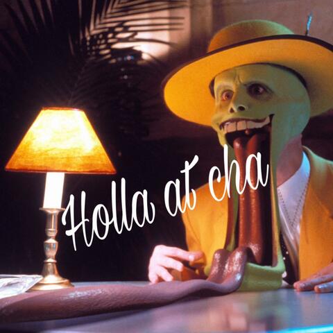 Holla at cha