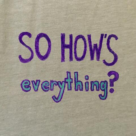 So How's Everything?