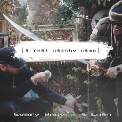 Every Body's a Loan