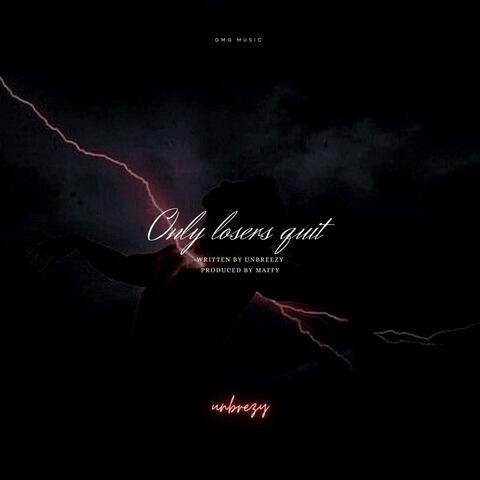 Only losers quit