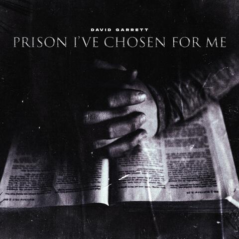 Prison I've Chosen For Me