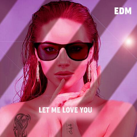 LET ME LOVE YOU