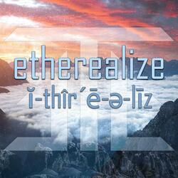Etherealize