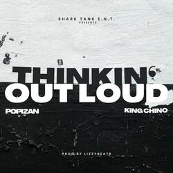 Thinkin' Out Loud (feat. Popi Zan & King Chino)