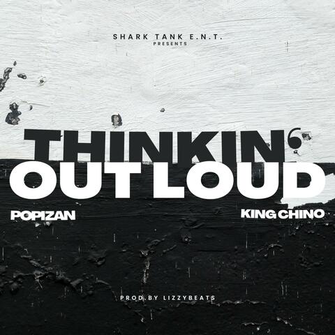 Thinkin' Out Loud (feat. Popi Zan & King Chino)
