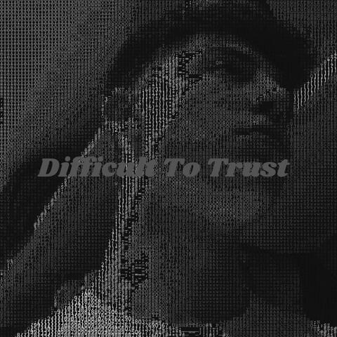 Difficult To Trust