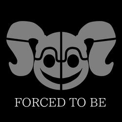 Forced To Be