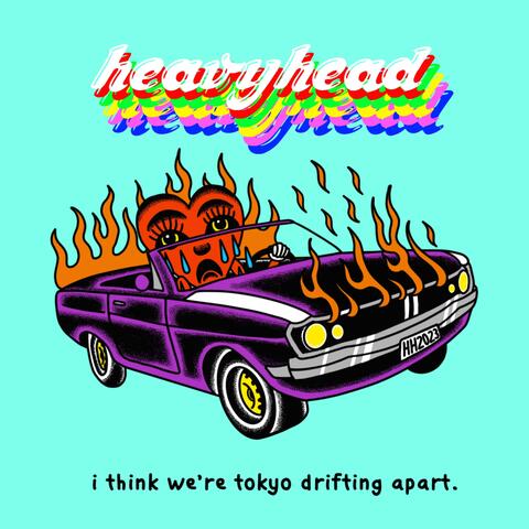 I Think We're Tokyo Drifting Apart (feat. Nick Burkhard)