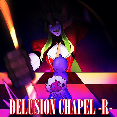 Delusion Chapel -R-