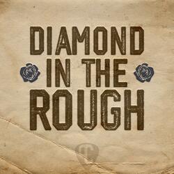 Diamond in the Rough