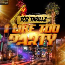 I Like Too Party (feat. 702 Thrillz)