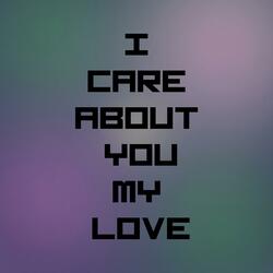 I care about you, my love