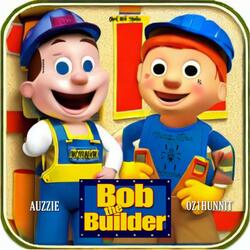 Bob The Builder (feat. Auzzie Awefauknaw)