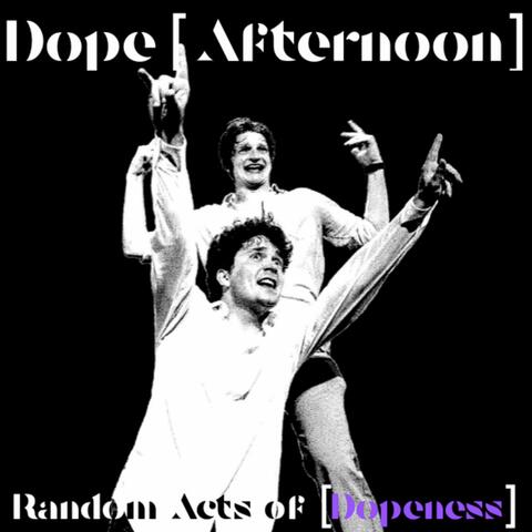 Random Acts of Dopeness
