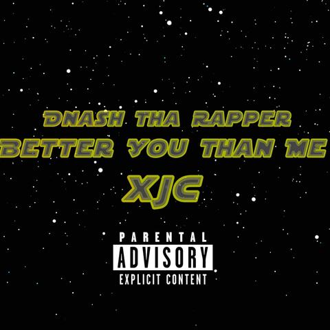 Better You Than Me (feat. XJC)