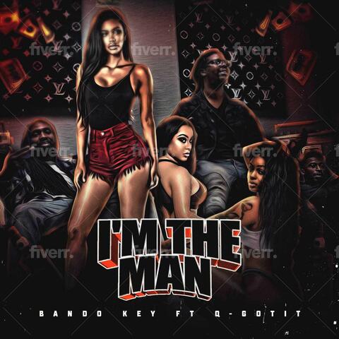 Im the man (feat. Q-Gotit)