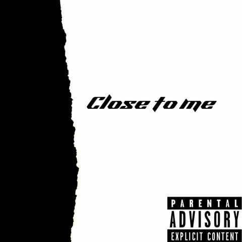 Close To Me