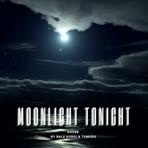 Moonlight Tonight (feat. Bale Koroi)