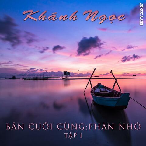 Bản Cuối Cùng: Phận Nhỏ (Tập 1)