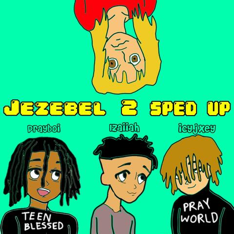 Jezebel 2! (feat. Izaiiah & icyjxey) [Sped Up Version]