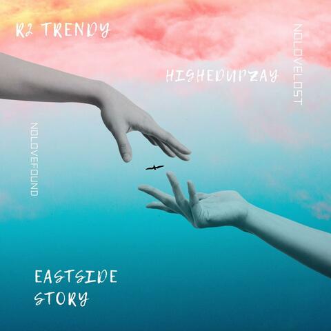 Eastside Story (feat. R2Trendy)