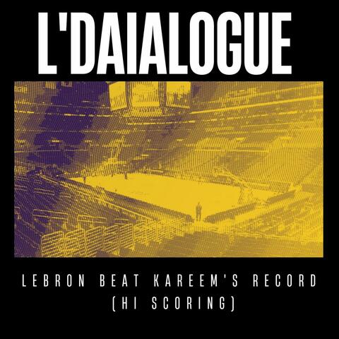 Lebron Beat Kareem's Record (Hi Scoring) (feat. High Ruler King Cane)
