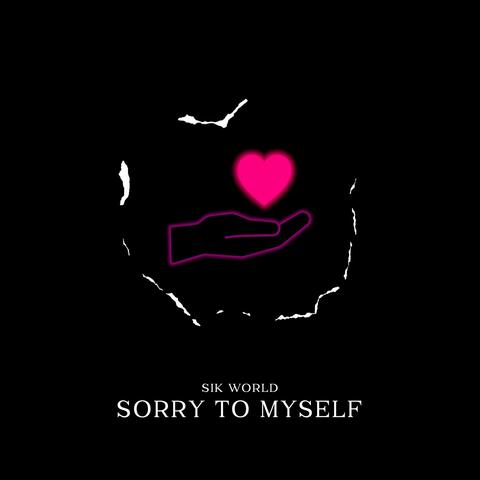 Sorry To Myself