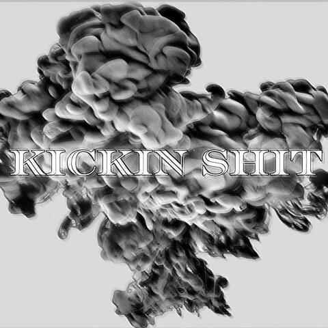 KICKIN SHIT
