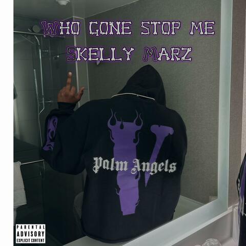 Who Gone Stop Me