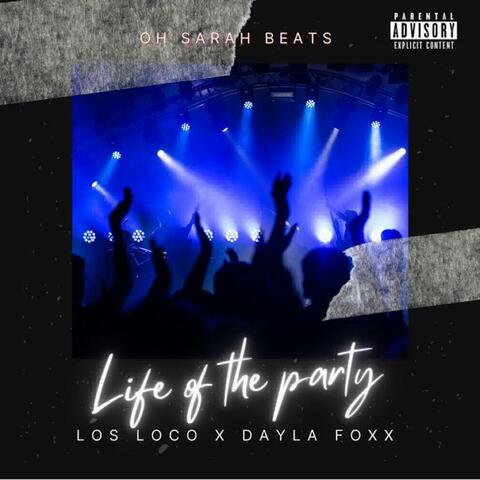 Life Of The Party (feat. Los Loco & Dayla Foxx)