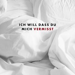 Ich will dass du mich vermisst