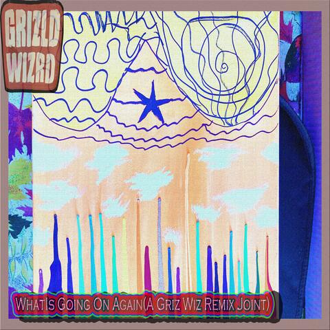 What is Going On Again (feat. Buck Wayne) [A Griz Wiz Remix Joint]