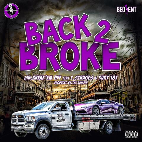 Back 2 Broke (feat. C Struggs & Rudy 187 of Mph)