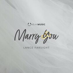 Marry You (feat. Lance Farsight)