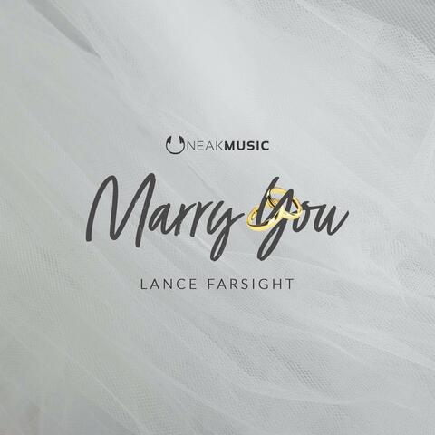 Marry You (feat. Lance Farsight)