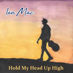 Hold My Head Up High