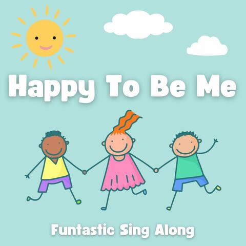 Happy To Be Me
