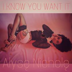 I KNOW YOU WANT IT (Why Can't You See?)