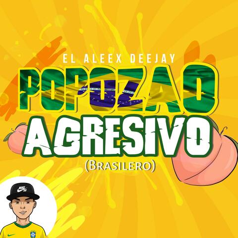 Popozao Agresivo (Brasilero)