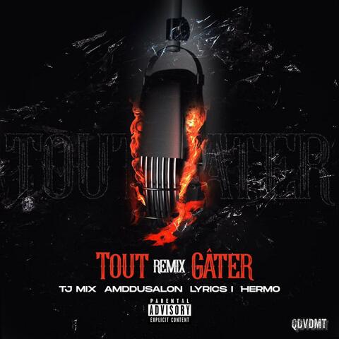Tout gâter (feat. AMDDUSALON, Lyrics I & Hermo) [Remix]