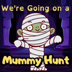 We're Going on a Mummy Hunt
