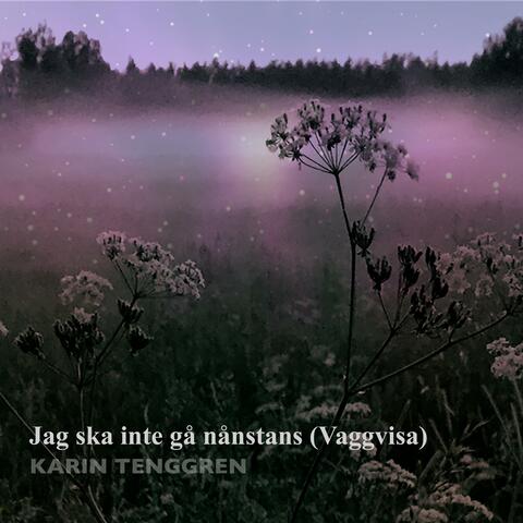 Jag ska inte gå nånstans (Vaggvisa)