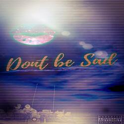 DONT BE MAD!