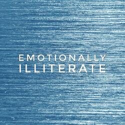 Emotionally Illiterate