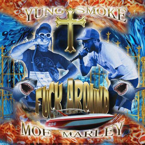 Fuck Around (feat. Yung $moke)