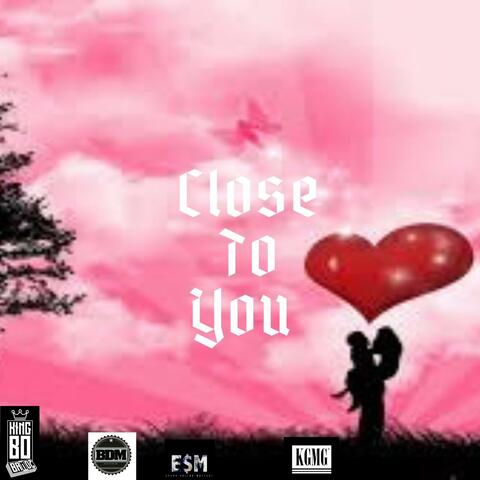 Close To You