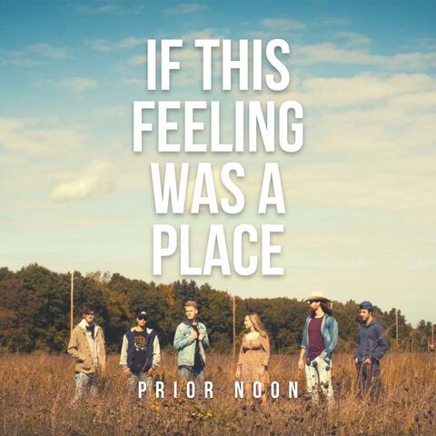If This Feeling Was a Place